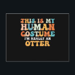 This is My Human Costume I'm Really An Otter Feiertagspostkarte<br><div class="desc">This is My Human Costume I'm Really An Otter</div>