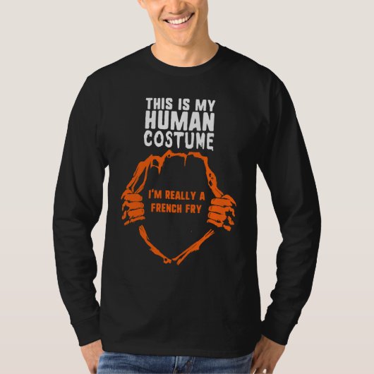 This Is My Human Costume I'm Really French Fry Hal T-Shirt (Vorderseite)