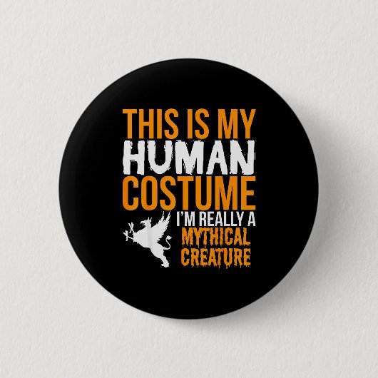 This Is My Human Costume Mythical Creature - Hallo Button (Vorderseite)