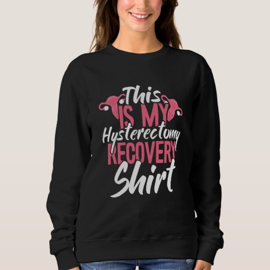This Is My Hysterectomy Recovery Uterus Removal Sweatshirt (Vorderseite)