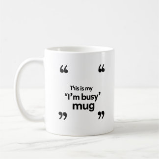 This Is My ‘I’m Busy’ Mug – Office Mood Quote Kaffeetasse