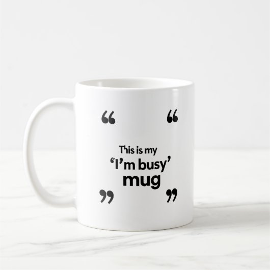 This Is My ‘I’m Busy’ Mug – Office Mood Quote Kaffeetasse (Links)