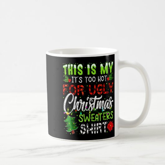 This Is My It's Too Hot For Ugly Christmas Sweater Kaffeetasse (Rechts)