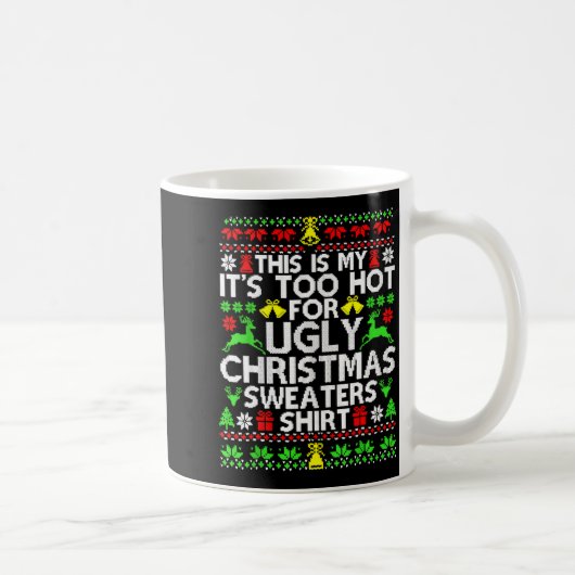 This Is My It's Too Hot For Ugly Christmas Sweater Kaffeetasse (Rechts)