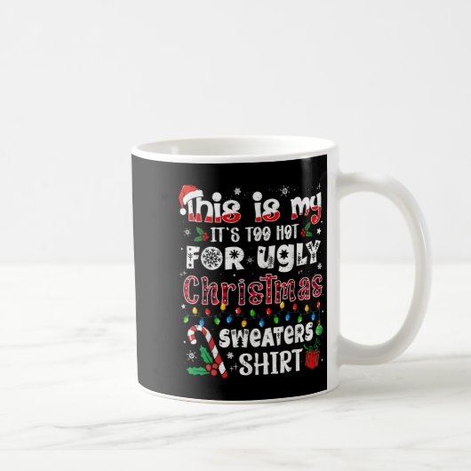 This Is My It's Too Hot For Ugly Christmas Sweater Kaffeetasse (Rechts)