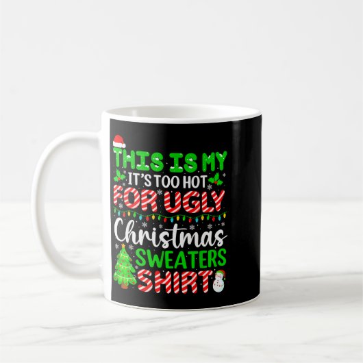 This Is My It's Too Hot For Ugly Christmas Sweater Kaffeetasse (Links)