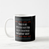 This Is My It's Too Hot For Ugly Christmas Sweater Kaffeetasse (Links)