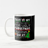 This Is My It's Too Hot For Ugly Christmas Sweater Kaffeetasse (Links)