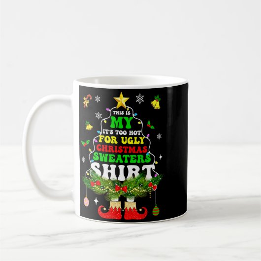 This Is My It's Too Hot For Ugly Christmas Sweater Kaffeetasse (Links)