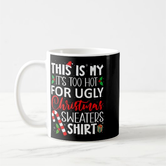 This Is My It's Too Hot For Ugly Christmas Sweater Kaffeetasse (Links)