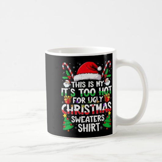 This Is My It's Too Hot For Ugly Christmas Sweater Kaffeetasse (Rechts)