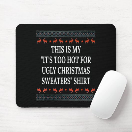 This Is My It's Too Hot For Ugly Christmas Sweater Mousepad (Mit Mouse)
