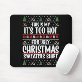 This Is My It's Too Hot For Ugly Christmas Sweater Mousepad (Mit Mouse)