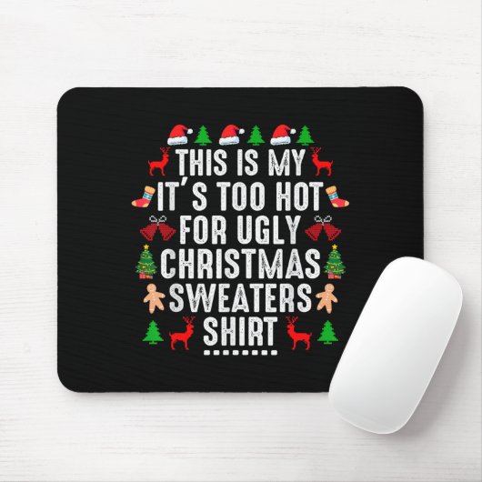 This Is My It's Too Hot For Ugly Christmas Sweater Mousepad (Mit Mouse)