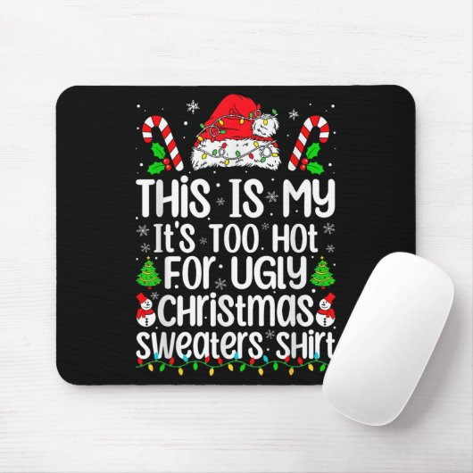 This Is My It's Too Hot For Ugly Christmas Sweater Mousepad (Mit Mouse)