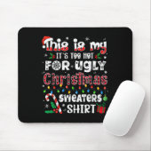 This Is My It's Too Hot For Ugly Christmas Sweater Mousepad (Mit Mouse)