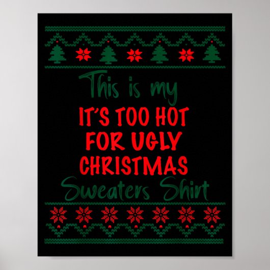 This Is My It's Too Hot For Ugly Christmas Sweater Poster (Vorne)