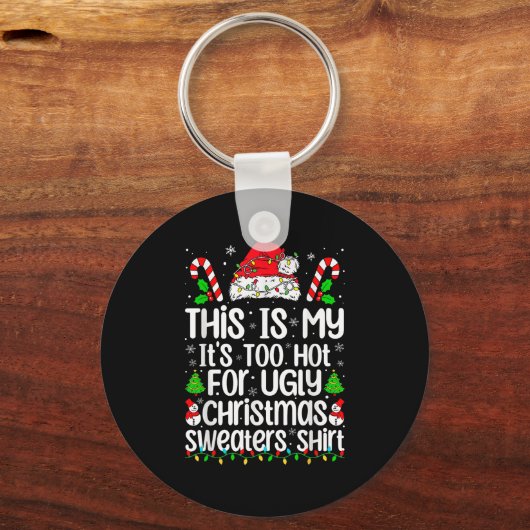 This Is My It's Too Hot For Ugly Christmas Sweater Schlüsselanhänger (Vorderseite)