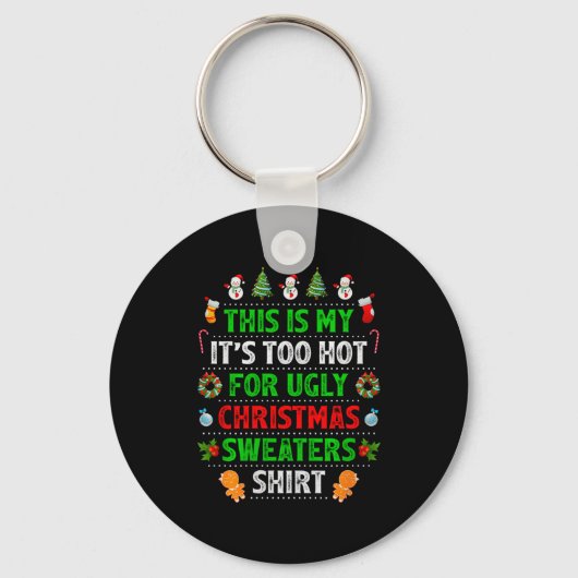 This Is My It's Too Hot For Ugly Christmas Sweater Schlüsselanhänger (Vorderseite)