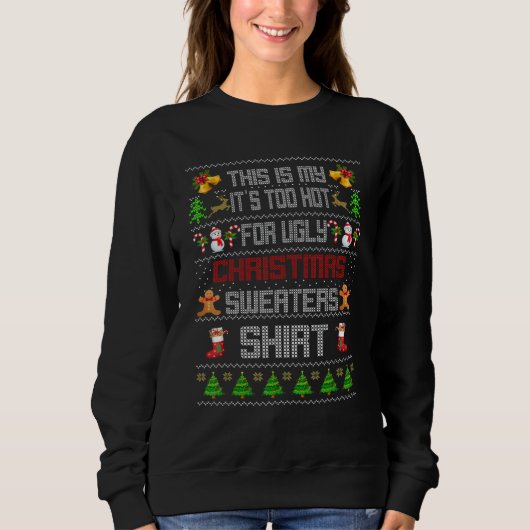 This Is My It's Too Hot For Ugly Christmas Sweater Sweatshirt (Vorderseite)