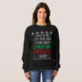 This Is My It's Too Hot For Ugly Christmas Sweater Sweatshirt (Vorne ganz)