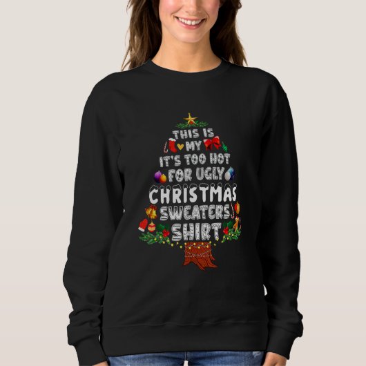 This Is My It's Too Hot For Ugly Christmas Sweater Sweatshirt (Vorderseite)