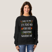 This Is My It's Too Hot For Ugly Christmas Sweater Sweatshirt (Vorne ganz)