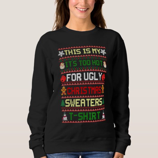 This Is My It's Too Hot For Ugly Christmas Sweater Sweatshirt (Vorderseite)