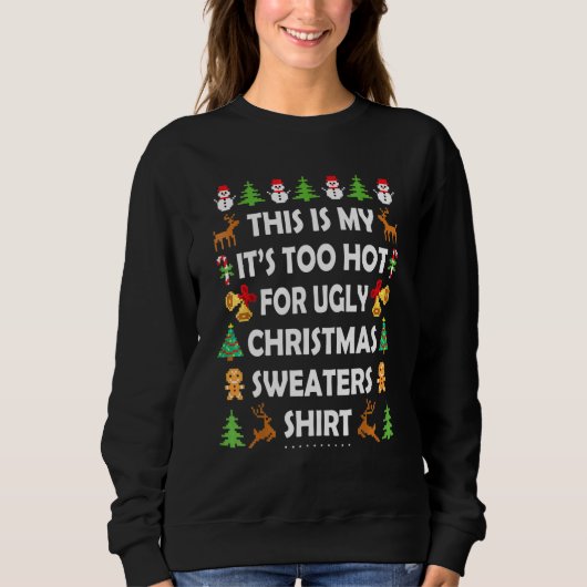 This Is My It's Too Hot For Ugly Christmas Sweater Sweatshirt (Vorderseite)