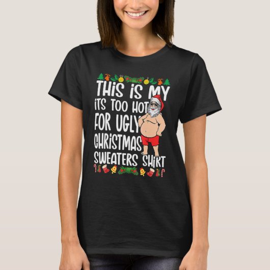 This Is My It's Too Hot For Ugly Christmas Sweater T-Shirt (Vorderseite)