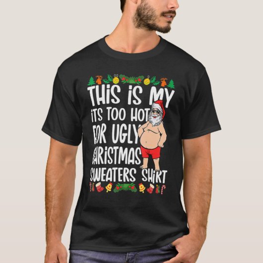 This Is My It's Too Hot For Ugly Christmas Sweater T-Shirt (Vorderseite)
