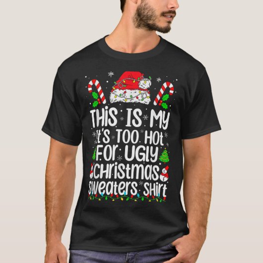 This Is My It's Too Hot For Ugly Christmas Sweater T-Shirt (Vorderseite)