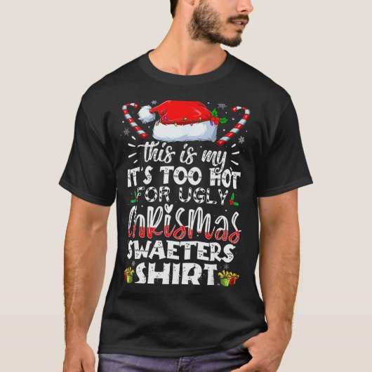 This Is My It's Too Hot For Ugly Christmas Sweater T-Shirt (Vorderseite)