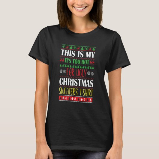 This Is My It's Too Hot For Ugly Christmas Sweater T-Shirt (Vorderseite)