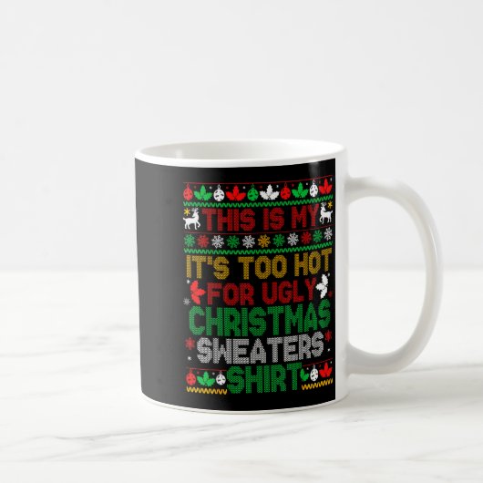 This Is My Its Too Hot For Ugly Christmas Sweaters Kaffeetasse (Rechts)