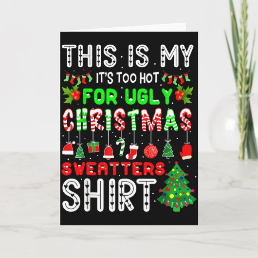 This Is My Its Too Hot For Ugly Christmas Sweaters Karte (Vorderseite)