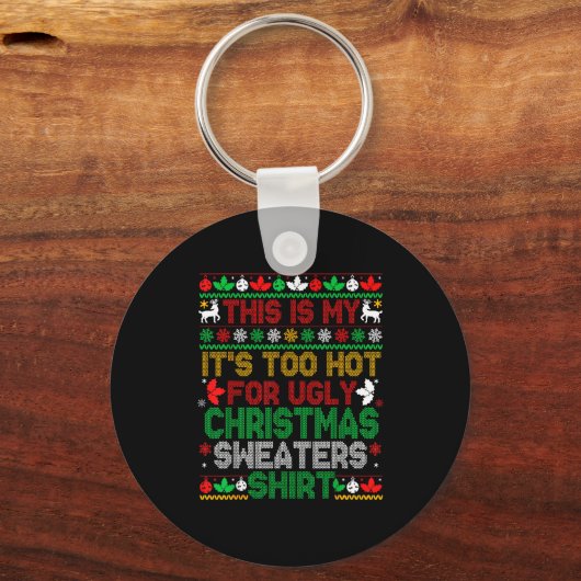 This Is My Its Too Hot For Ugly Christmas Sweaters Schlüsselanhänger (Vorderseite)