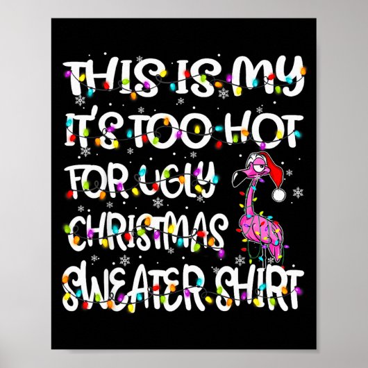 This Is My It's Too Hot For Ugly Sweater Flamingo  Poster (Vorne)