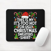 This Is My It's Too Hot Ugly Xmas Sweaters Funny C Mousepad (Mit Mouse)