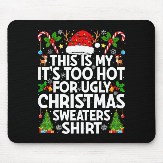 This Is My It's Too Hot Ugly Xmas Sweaters Funny C Mousepad (Vorne)