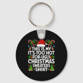 This Is My It's Too Hot Ugly Xmas Sweaters Funny C Schlüsselanhänger (Vorderseite)