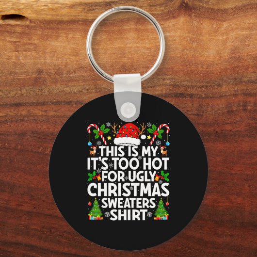 This Is My It's Too Hot Ugly Xmas Sweaters Funny C Schlüsselanhänger (Vorderseite)