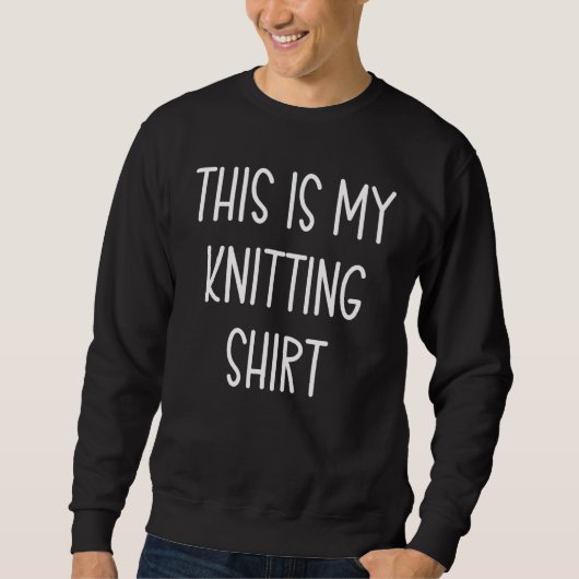 This is My Knitting Handwritten Quote Sweatshirt (Vorderseite)