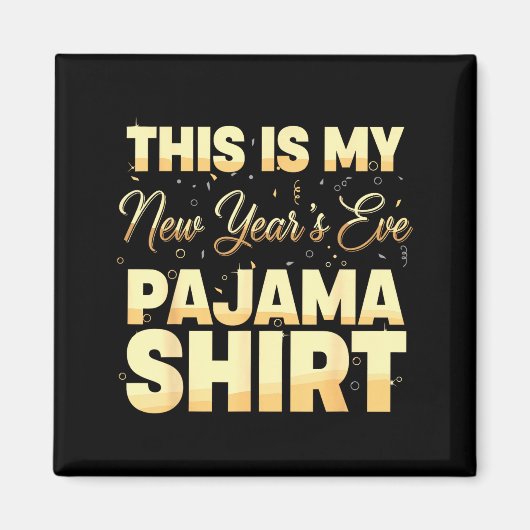 This Is My New Year’s Eve Pajama Shirt, Happy New Magnet (Vorne)