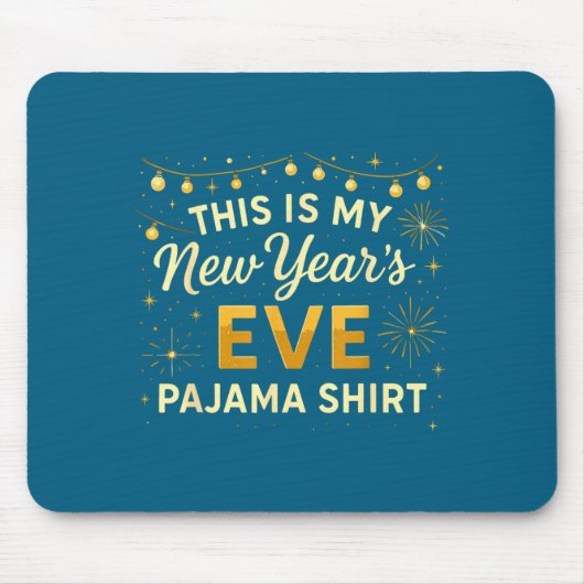 This Is My New Year’s Eve Pajama Shirt, Happy New Mousepad (Vorne)