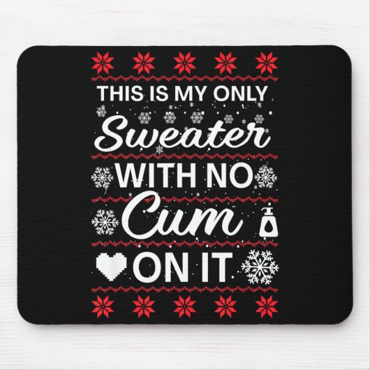 This Is My Only Sweater With No ss On It Ugly Chri Mousepad (Vorne)