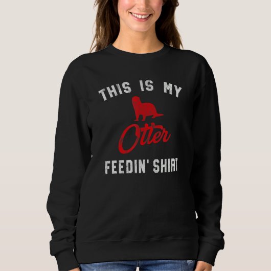 This Is My Otter Feedin Retro Women's River Otter Sweatshirt (Vorderseite)
