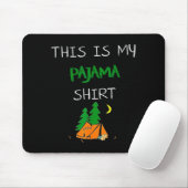 This Is My Pajama Shirt Funny Camng Lovers Gift Ca Mousepad (Mit Mouse)