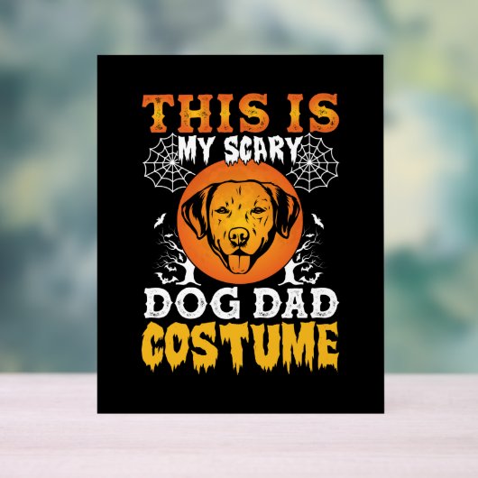 This is My Scary Dog Dad Costume Acrylschild (Neutral)