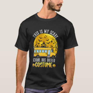 This Is My Scary School Bus Driver Costume Hallowe T-Shirt